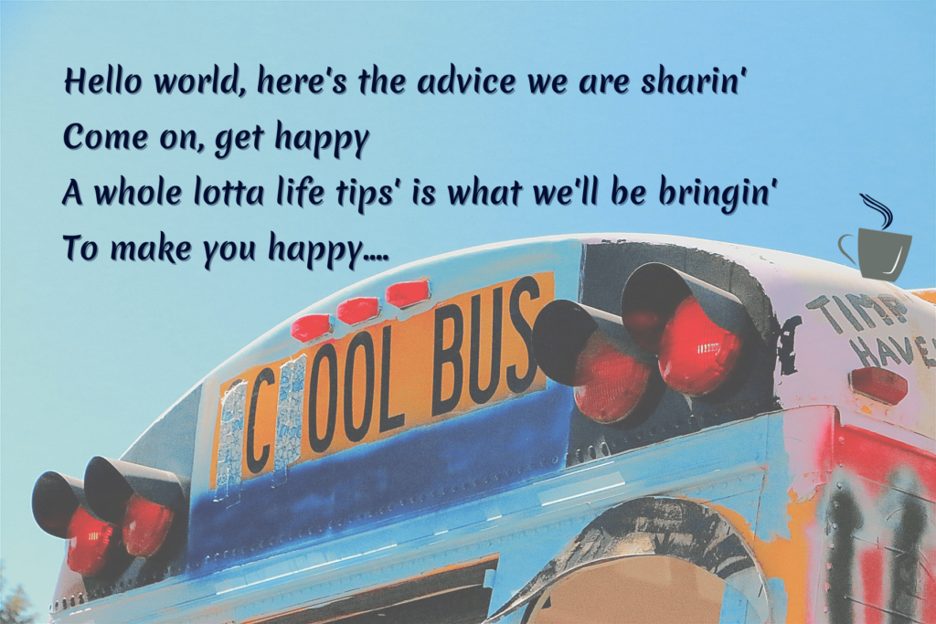 Hello world, here's the advice we are sharin' Come on, get happy A whole lotta life hacking' is what we'll be bringin' To make you happy (5)